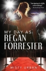 My Day As Regan Forrester By Misty Urban Cover Image