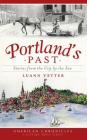 Portland's Past: Stories from the City by the Sea By Luann Yetter Cover Image