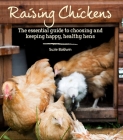 Raising Chickens: The Essential Guide to Choosing and Keeping Happy, Healthy Hens By Suzie Baldwin, Joely Richardson (Foreword by) Cover Image