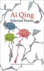 Selected Poems By Ai Qing, Robert Dorsett (Translated by), Ai Weiwei (Foreword by) Cover Image