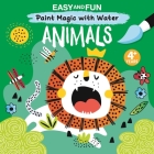 Easy and Fun Paint Magic with Water: Animals By Clorophyl Editions Cover Image