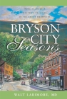 Bryson City Seasons: More Tales of a Doctor's Practice in the Smoky Mountains By Walt Larimore MD Cover Image