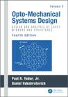 Opto-Mechanical Systems Design, Volume 2: Design and Analysis of Large Mirrors and Structures By Paul Yoder (Editor), Daniel Vukobratovich (Editor) Cover Image