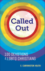 Called Out: 100 Devotions for LGBTQ Christians By E. Carrington Heath Cover Image