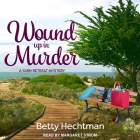 Wound Up in Murder (Yarn Retreat Mysteries #3) By Betty Hechtman, Margaret Strom (Read by) Cover Image
