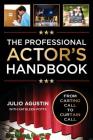The Professional Actor's Handbook: From Casting Call to Curtain Call By Julio Agustin, Kathleen Potts (With) Cover Image