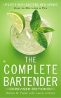 The Complete Bartender: How to Mix Like a Pro, Updated with Exciting New Drinks, Revised Edition By Robyn M. Feller, Laura Lifshitz Cover Image