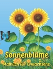 Sonnenblume Malbuch für Erwachsene: blumen malbuch für erwachsene By Swen Frey Cover Image