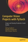 Computer Vision Projects with Pytorch: Design and Develop Production-Grade Models Cover Image