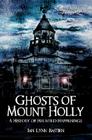 Ghosts of Mount Holly:: A History of Haunted Happenings (Haunted America) By Jan Lynn Bastien Cover Image
