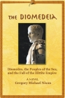The Diomedeia: Diomedes, the Peoples of the Sea, and the Fall of the Hittite Empire By Gregory Michael Nixon Cover Image