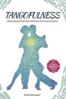 Tangofulness: Verbundenheit, Bewusstsein und Bedeutung im Tango entdecken By Dimitris Bronowski Cover Image
