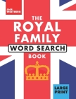 The Royal Family Word Search Book: A Collectable Celebration of British Royalty with the Queen, Charles, William and More - Over 1,100 Words To Find By Jack Westberg Cover Image