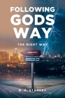 Following Gods Way: The Right Way By B. G. Starkey Cover Image