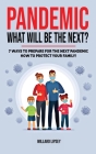 PANDEMIC - WHAT WILL BE THE NEXT? (Edition 2023): 7 Ways to Prepare for the Next Pandemic! How to survive a pandemic outbreak: do's and don'ts! Ration By Willard Lipsey Cover Image