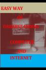 Easy Way of Understanding Computer and Internet: Internet and computer Cover Image