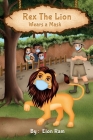 Rex The Lion Wears A Mask: You see, wearing a mask is important, okay? So be like Rex and wear yours today! By Bryony Van Der Merwe (Editor), Pumudi Gardiya (Illustrator), Elon Ram Cover Image