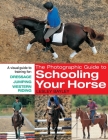The Photographic Guide to Schooling Your Horse Cover Image