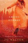 Among Others: A Novel By Jo Walton Cover Image