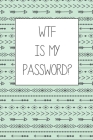 WTF is my Password?: An alphabetized log of website logins By Leslie Frank Cover Image