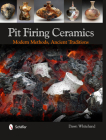 Pit Firing Ceramics: Modern Methods, Ancient Traditions Cover Image