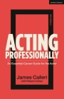 Acting Professionally: An Essential Career Guide for the Actor Cover Image
