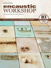 Encaustic Workshop: Artistic Techniques for Working with Wax By Patricia Baldwin Seggebruch Cover Image