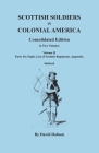 Scottish Soldiers in Colonial America. Consolidated Edition. In Two Volumes. Volume II: Parts Six-Eight, List of Scottish Regiments, Appendix By David Dobson Cover Image