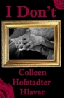 I Don't By Colleen Hofstadter Hlavac Cover Image