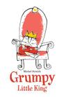 Grumpy Little King By Michel Streich, Michel Streich (Illustrator) Cover Image