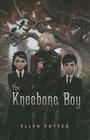 The Kneebone Boy By Ellen Potter Cover Image