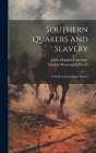 Southern Quakers and Slavery: A Study in Institutional History By Stephen Beauregard Weeks, Johns Hopkins University (Created by) Cover Image