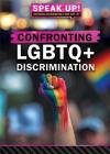 Confronting LGBTQ+ Discrimination (Speak Up! Confronting Discrimination in Your Daily Life) By Avery Elizabeth Hurt Cover Image