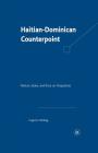 Haitian-Dominican Counterpoint: Nation, State, and Race on Hispaniola By E. Matibag Cover Image