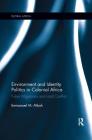 Environment and Identity Politics in Colonial Africa: Fulani Migrations and Land Conflict (Global Africa) By Emmanuel Mbah Cover Image