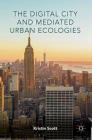 The Digital City and Mediated Urban Ecologies Cover Image