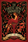 The Forest King's Daughter (Thirstwood #1) By Elly Blake Cover Image