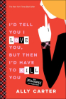 I'd Tell You I Love You, But Then I'd Have to Kill You (Gallagher Girls) By Ally Carter Cover Image