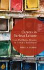 Careers in Serious Leisure: From Dabbler to Devotee in Search of Fulfilment (Leisure Studies in a Global Era) By R. Stebbins Cover Image