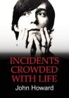 Incidents Crowded with Life By John Howard Cover Image