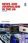 News and Journalism in the UK (Communication and Society) By Brian McNair Cover Image