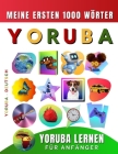 Yoruba lernen für Anfänger, meine ersten 1000 Wörter: Zweisprachiges Yoruba-Deutsch-Lernbuch für Kinder und Erwachsene By Effie Delarosa Cover Image