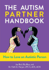 The Autism Partner Handbook: How to Love an Autistic Person Cover Image