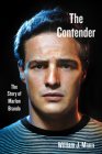 The Contender: The Story of Marlon Brando By William J. Mann Cover Image