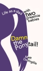 Damn the Ponytail! By Matt Devirgiliis Cover Image