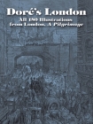 Dore's London: All 180 Illustrations from London, a Pilgrimage (Dover Pictorial Archives) Cover Image