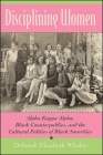 Disciplining Women: Alpha Kappa Alpha, Black Counterpublics, and the Cultural Politics of Black Sororities Cover Image