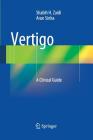 Vertigo: A Clinical Guide By Shabih H. Zaidi, Arun Sinha Cover Image