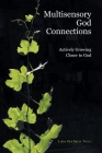 Multisensory God Connections: Actively Growing Closer to God By Linda Van Soest Tintle Cover Image