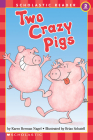 Two Crazy Pigs (Scholastic Reader, Level 2) Cover Image